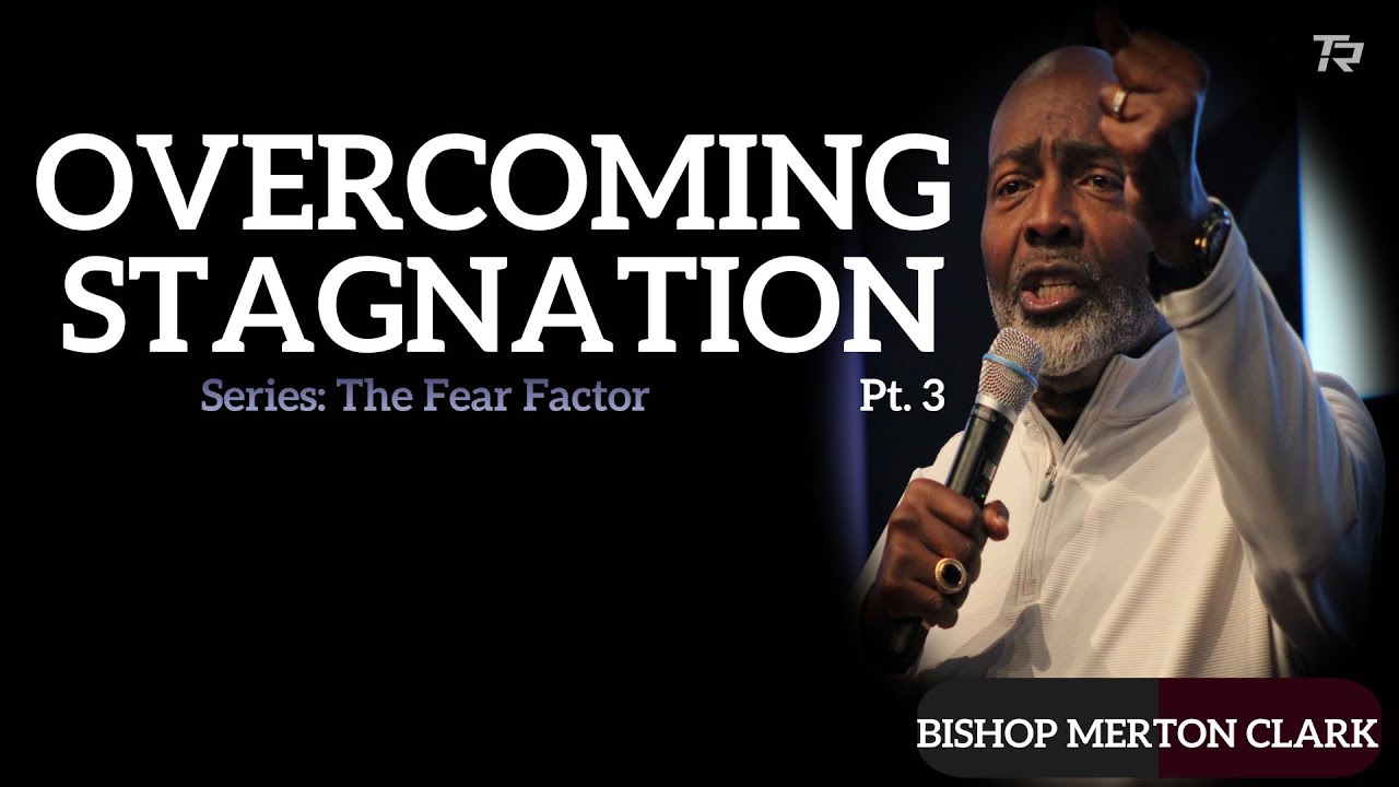 Overcoming Stagnation - Pt 3 | Series: The Fear Factor 2025-10-15_7pm