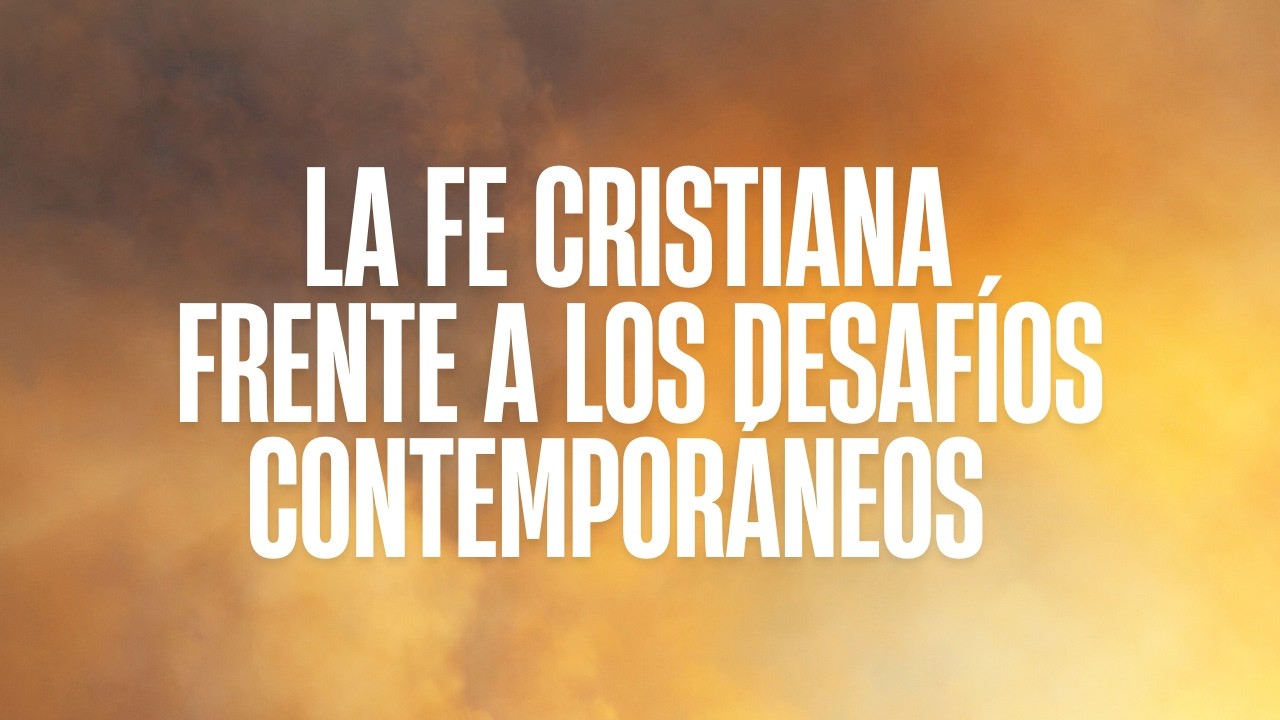 La fe cristiana frente a los desafíos contemporáneos | Expositor Luis Aránguiz