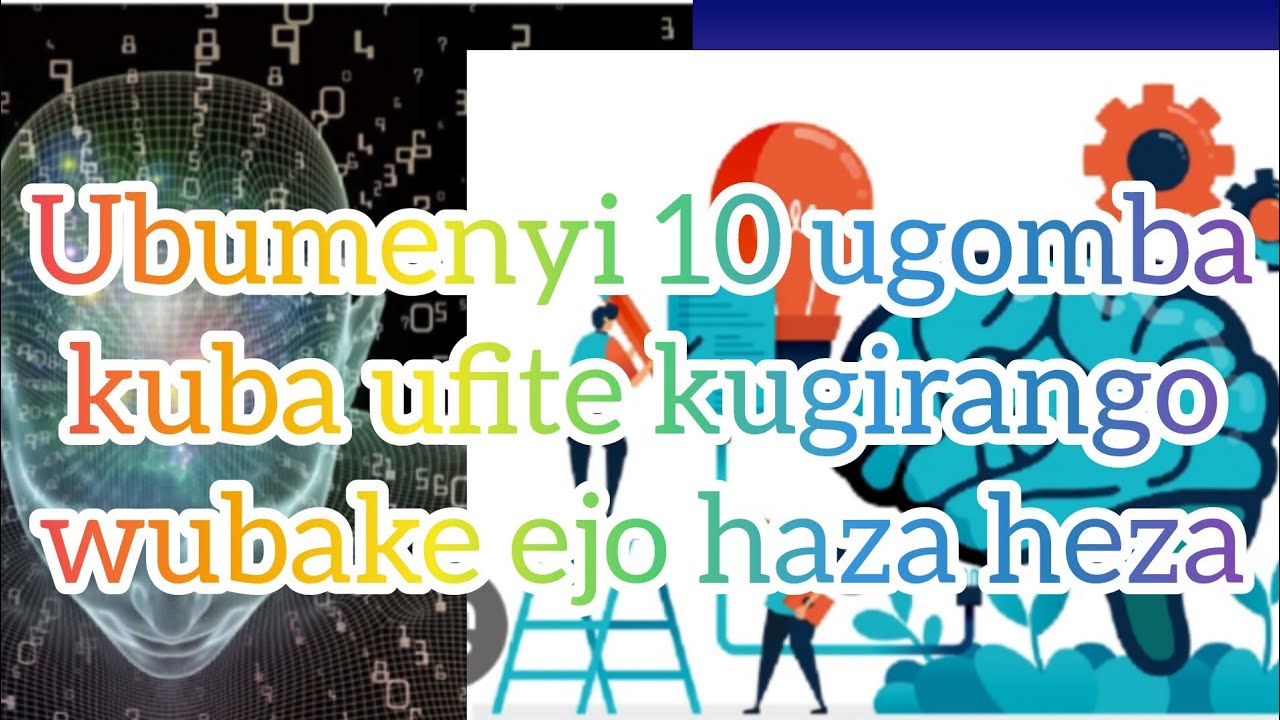Ubumenyi 10 ugomba kugira kugirango wubake ejo hazaza heza. 