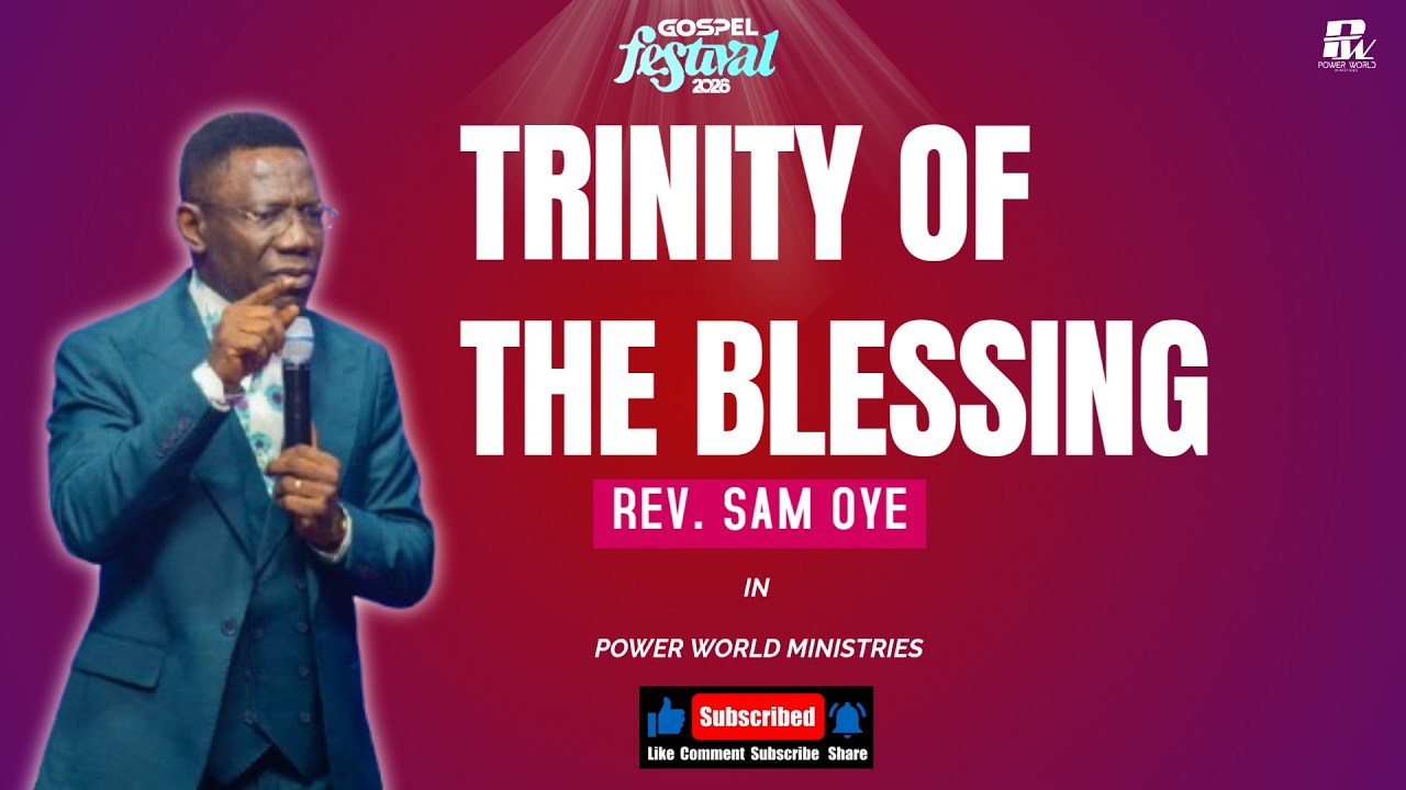TRINITY OF THE BLESSING | REV. SAM OYE | #powerworldministries GOSPEL FESTIVAL 2026 DAY 1
