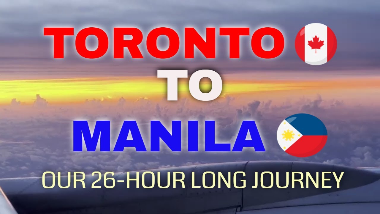 We Survived A 26-hour Flight From Toronto To Manila Via Vancouver! 🇨🇦🇵🇭