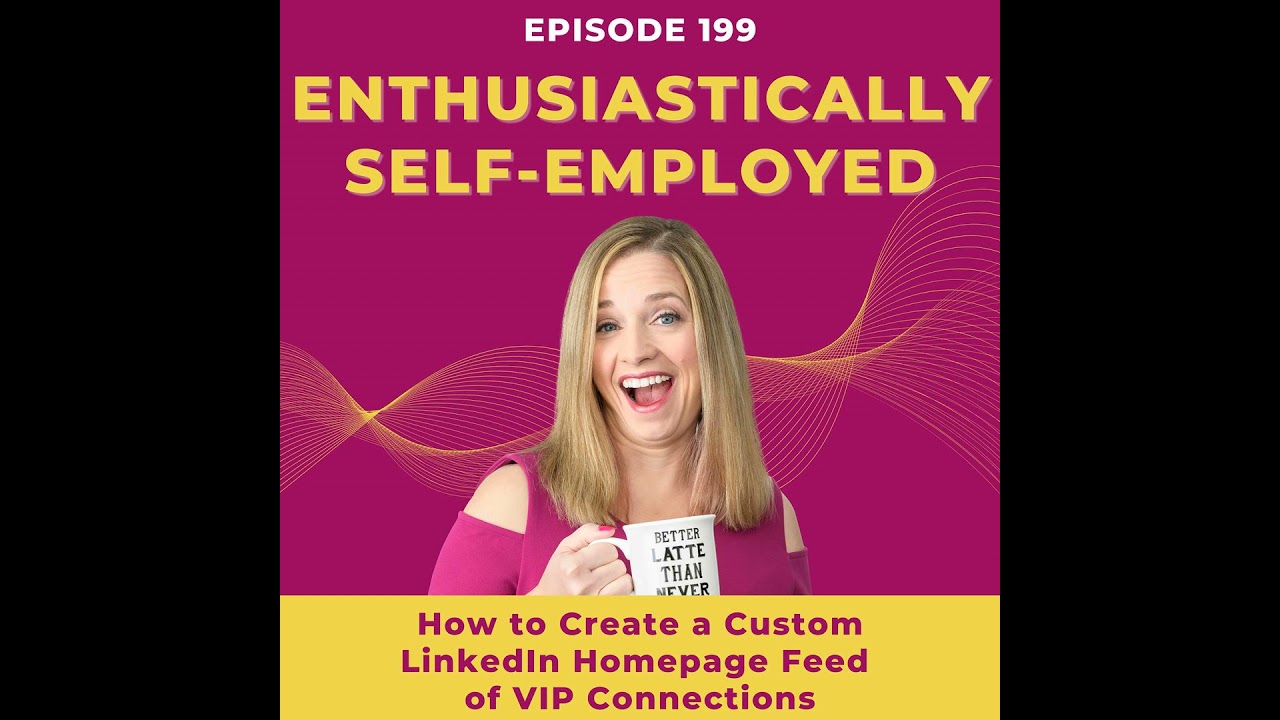 How to Create a Custom LinkedIn Homepage Feed of VIP Connections - Ep 199