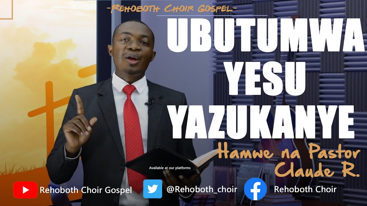 IJAMBO RY'IMANA: UBUTUMWA YESU YAZUKANYE BY REHOBOTH CHOIR GOSPEL