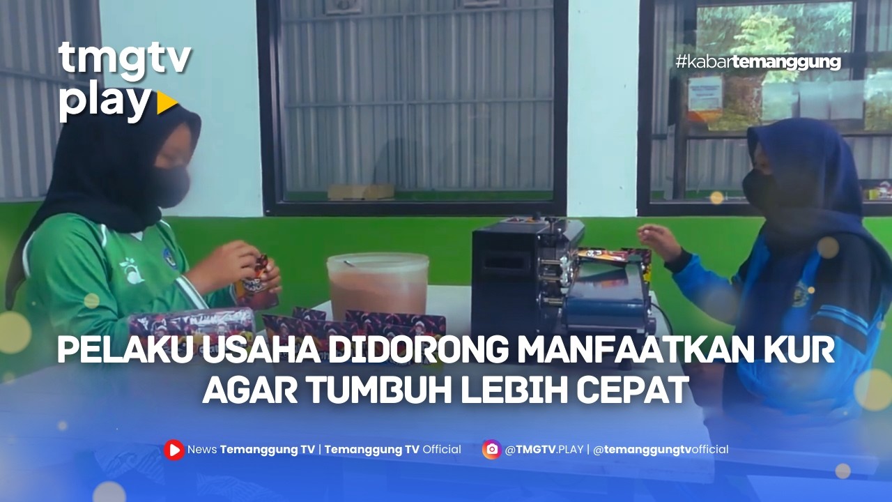 PELAKU USAHA DIDORONG MANFAATKAN KUR AGAR TUMBUH LEBIH CEPAT