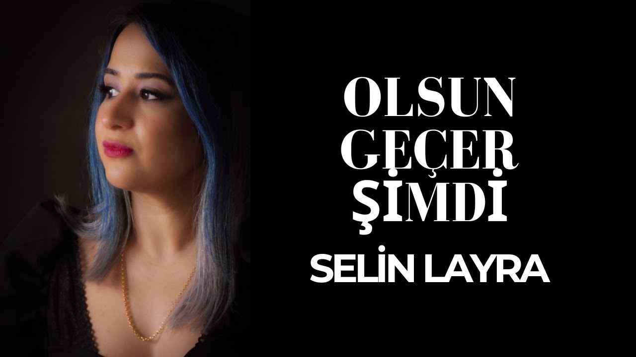 Olsun Geçer Şimdi - Selin Layra