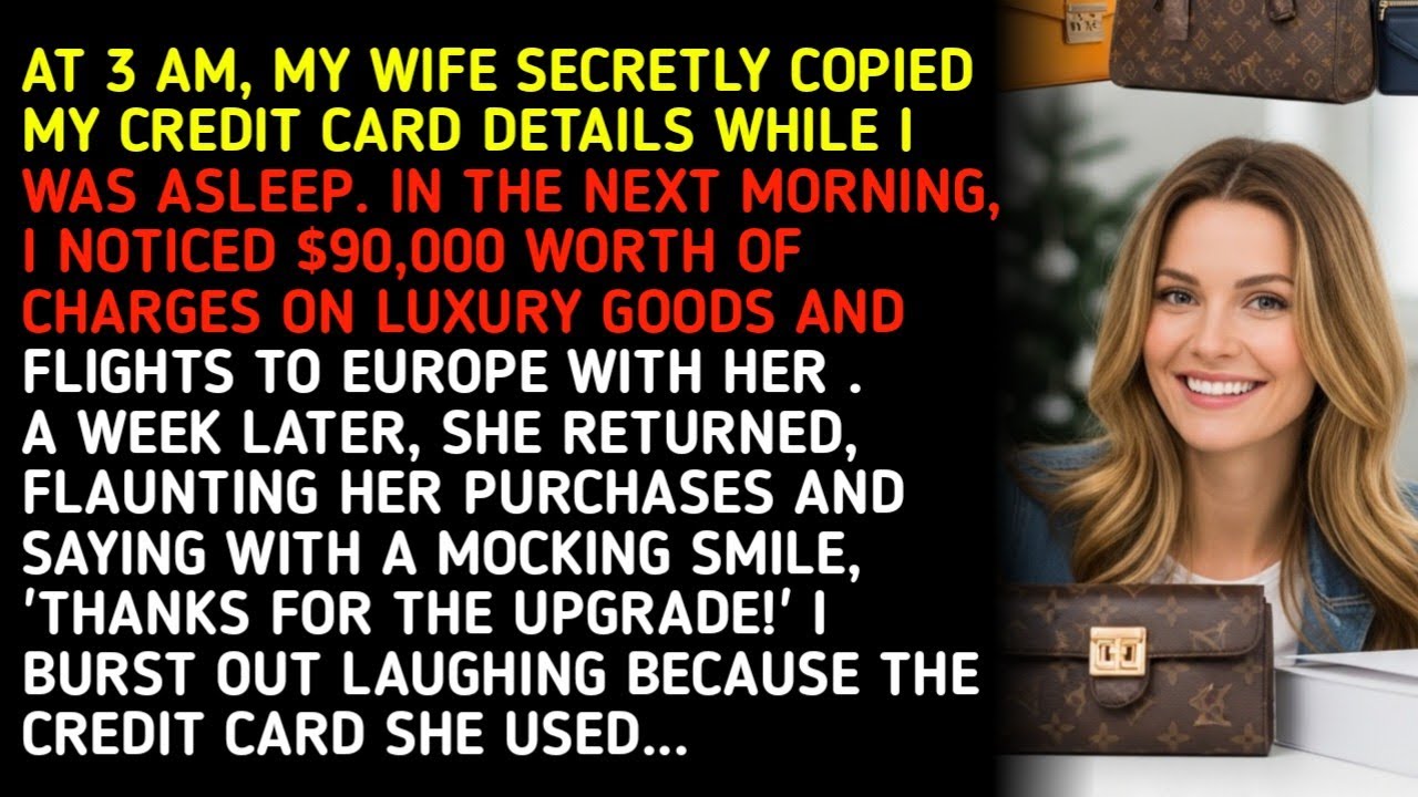 AT 3 AM, MY WIFE SECRETLY COPIED MY CREDIT CARD DETAILS WHILE I WAS ASLEEP. IN THE NEXT MORNING,...