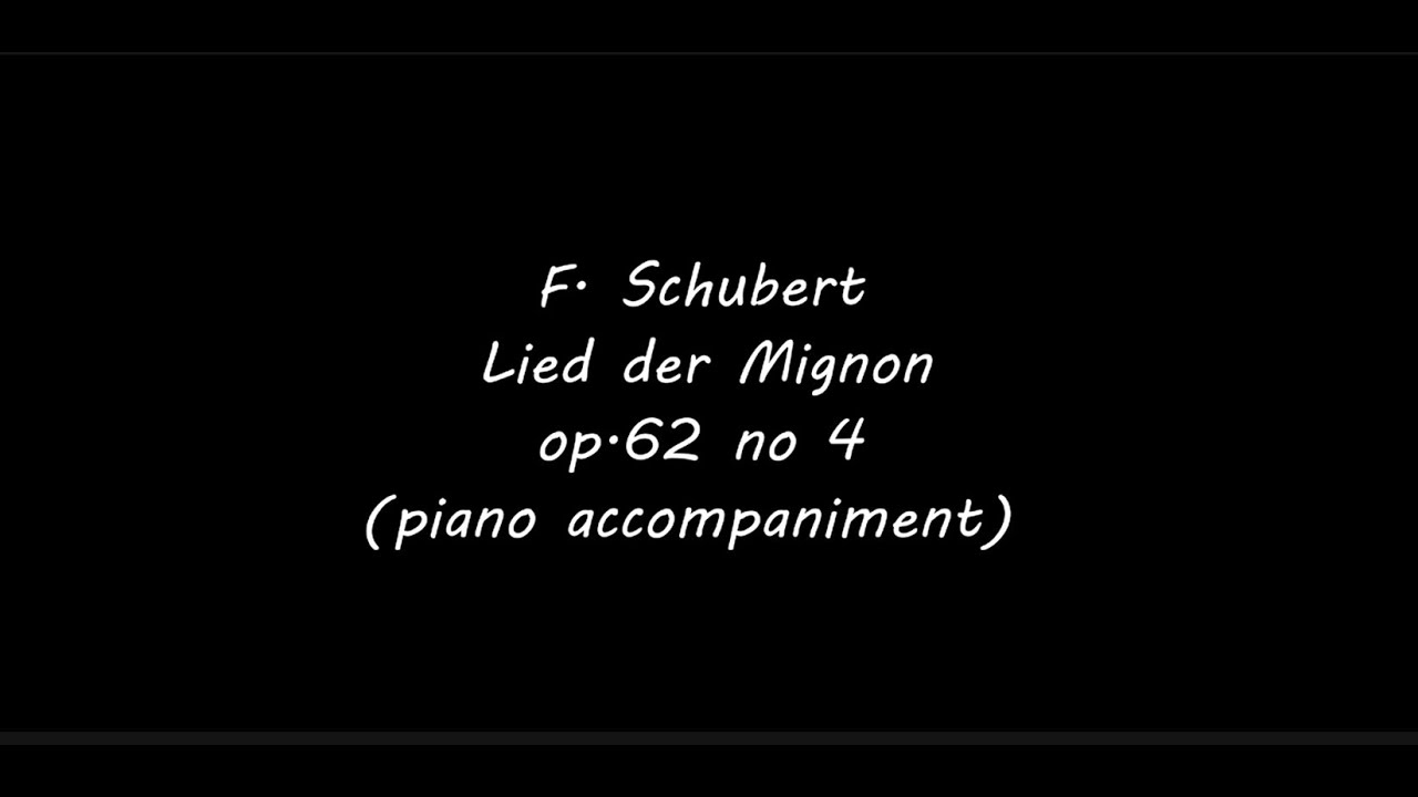 F. Schubert - Lied der Mignon op.62 no.4 (piano accompaniment)