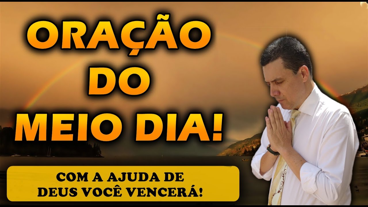 🔴 ORAÇÃO DO MEIO DIA DE HOJE COM A AJUDA DE DEUS VOCÊ VENCERÁ TODAS AS AFLIÇÕES!