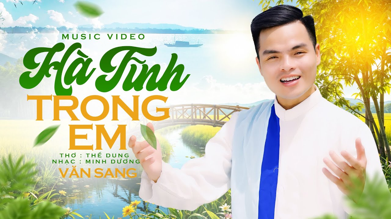 Hà Tĩnh Trong Em - Văn Sang | Hà Tĩnh ơi, bát ngát ruộng đồng thẳng cánh cò bay ...