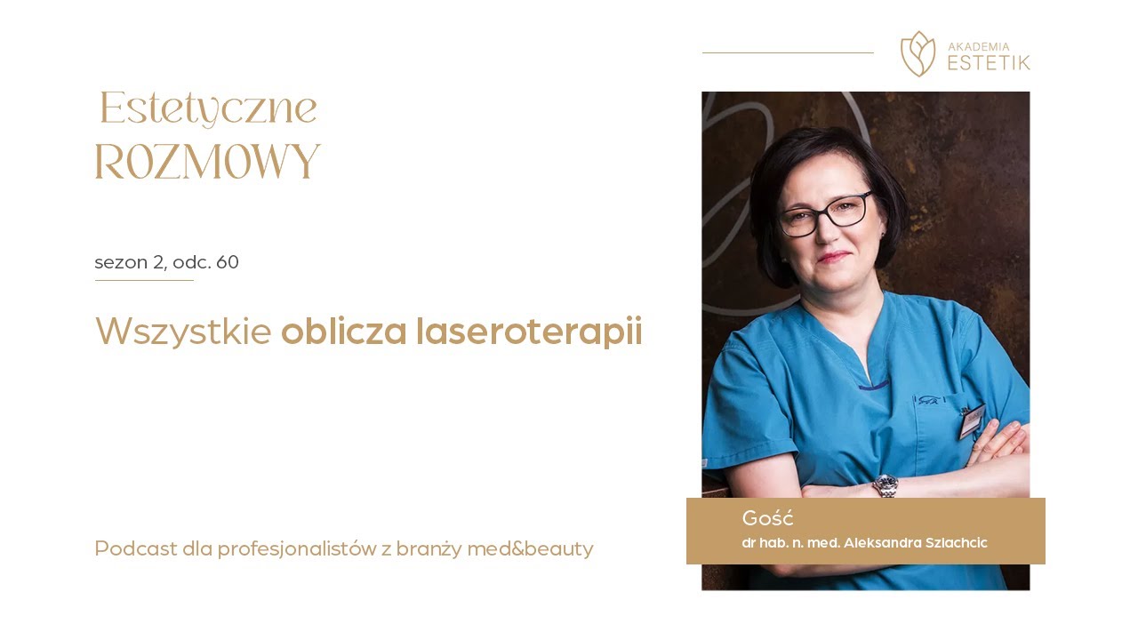 Wszystkie oblicza laseroterapii. Dr n. med. Aleksandra Szlachcic
