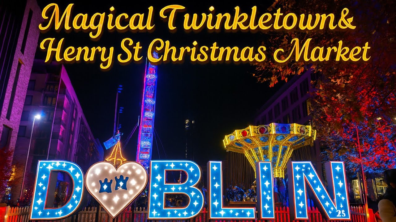 Dublin Christmas Markets 2025 🎄 Magical Twinkletown & Henry Street Night Walk