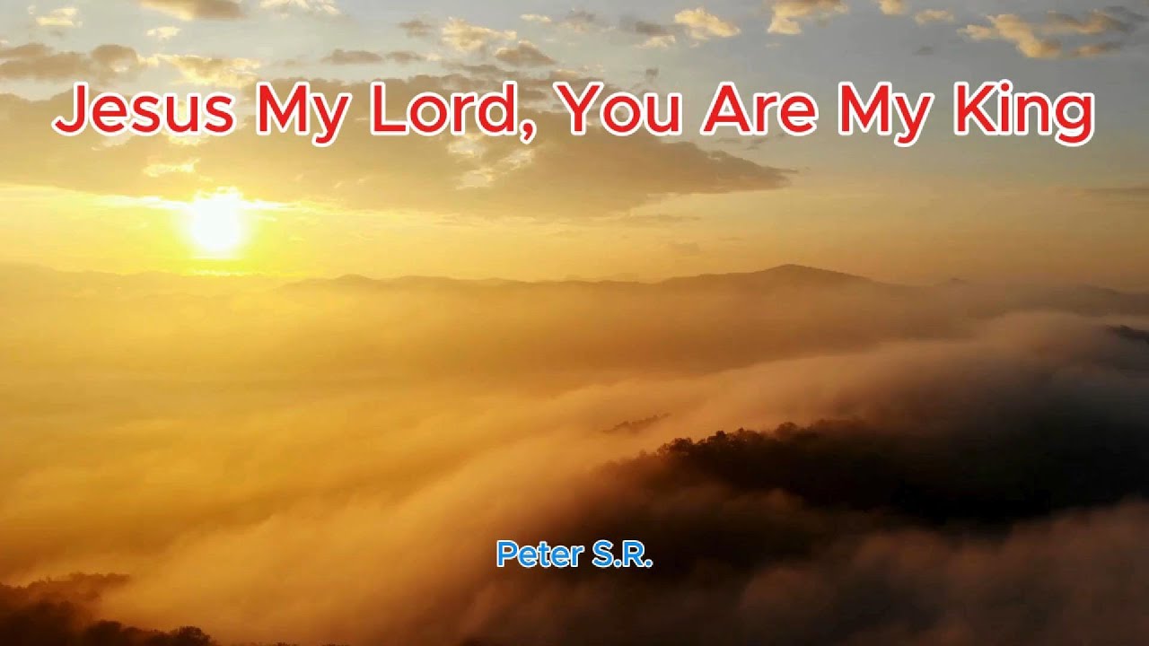 Jesus My Lord You Are My King