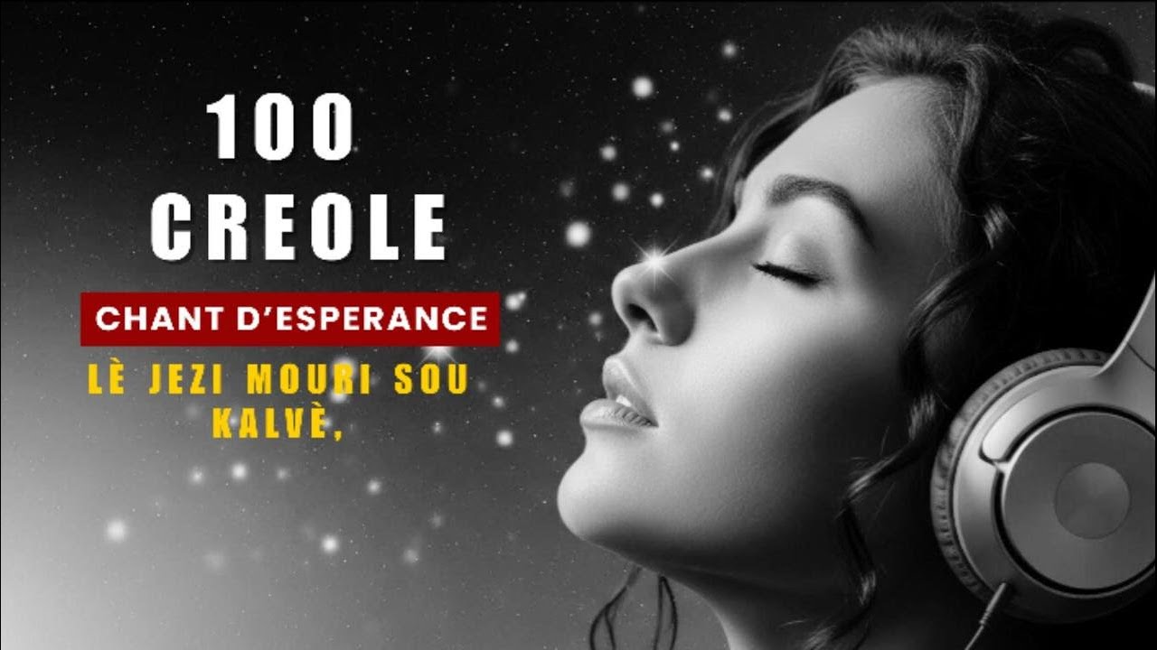Lè Jezi mouri sou Kalve | 100 Creole chant desperance