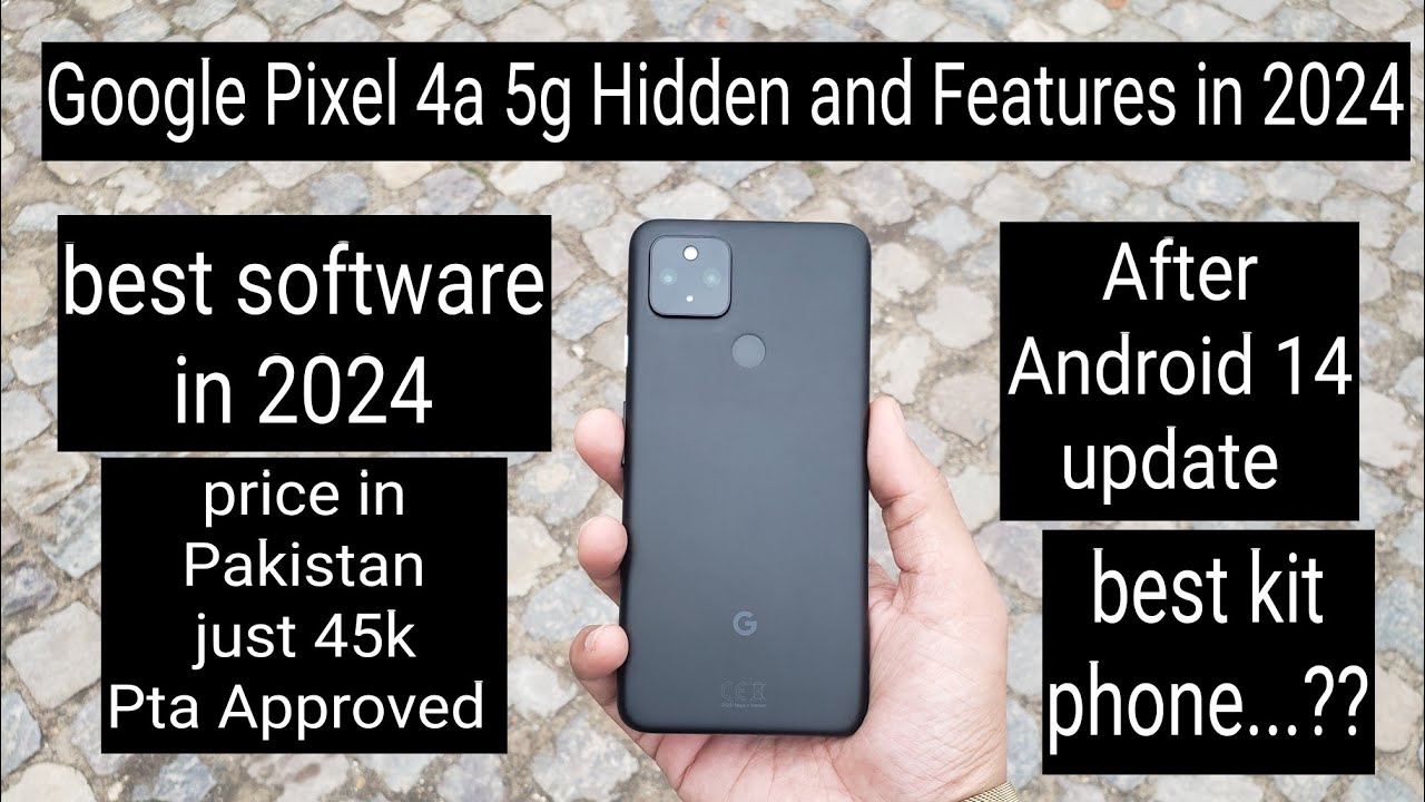 Google Pixel 4a 5g Unique and hidden features in 2024 after Android 14 update 45k price in 🇵🇰