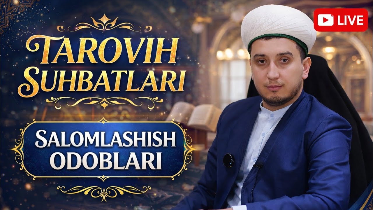 TAROVIH SUHBATLARI. SALOMLASHISH ODOBLARI