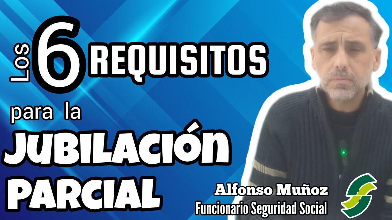 Requisitos Jubilaci&oacute;n Parcial