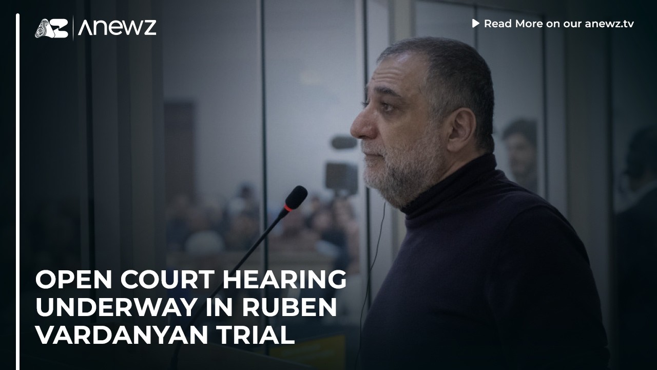 Open court hearing underway in Ruben Vardanyan trial