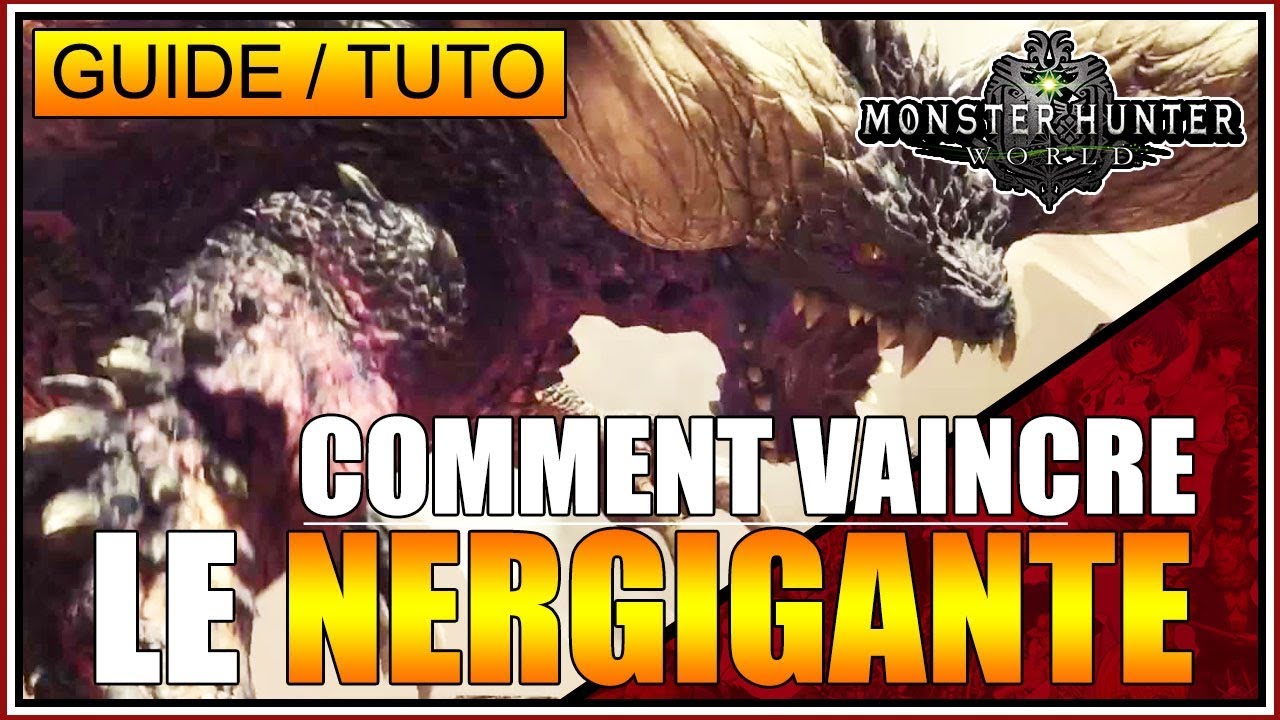 GUIDE/TUTO - COMMENT VAINCRE LE NERGIGANTE - MONSTER HUNTER WORLD - FR