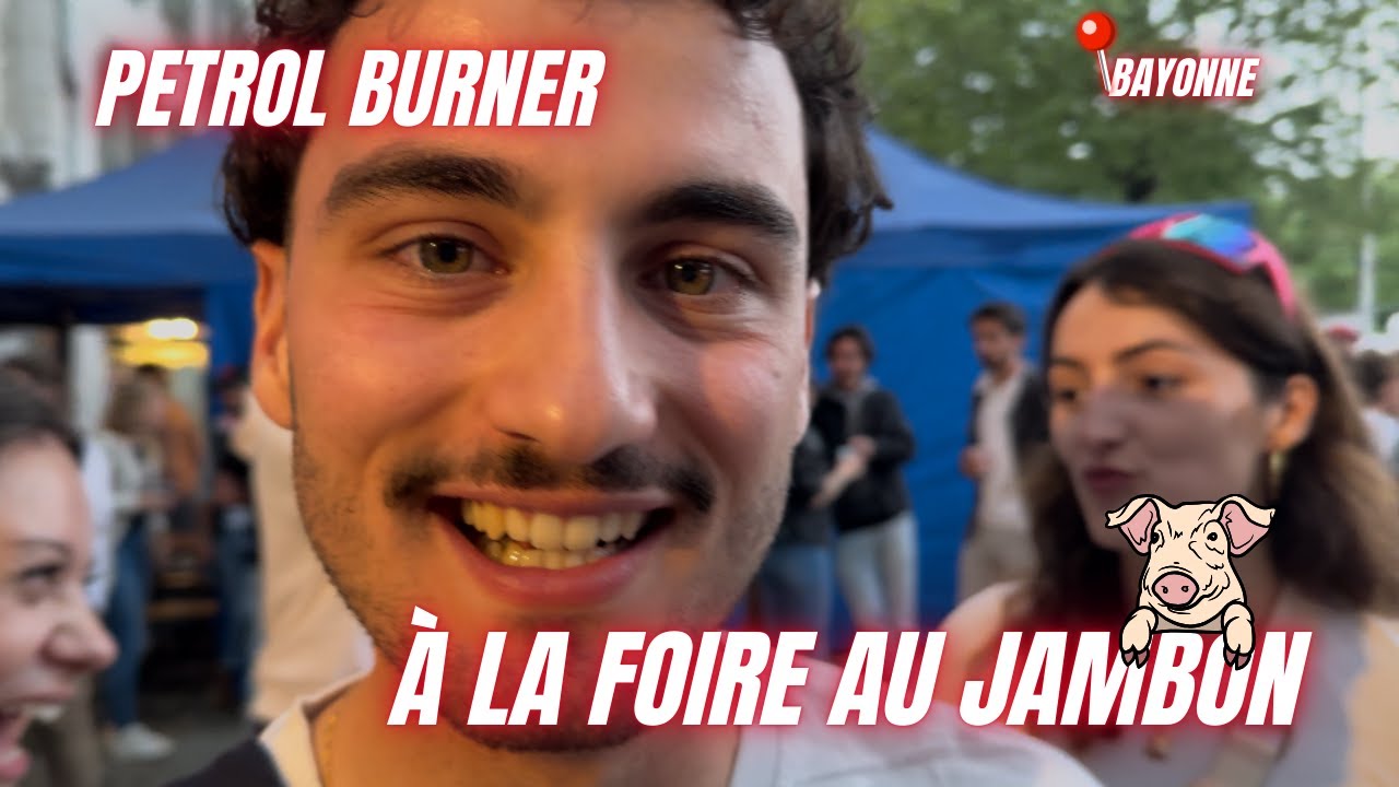 PETROL BURNER à la FOIRE AU JAMBON à BAYONNE | PetrolBurner