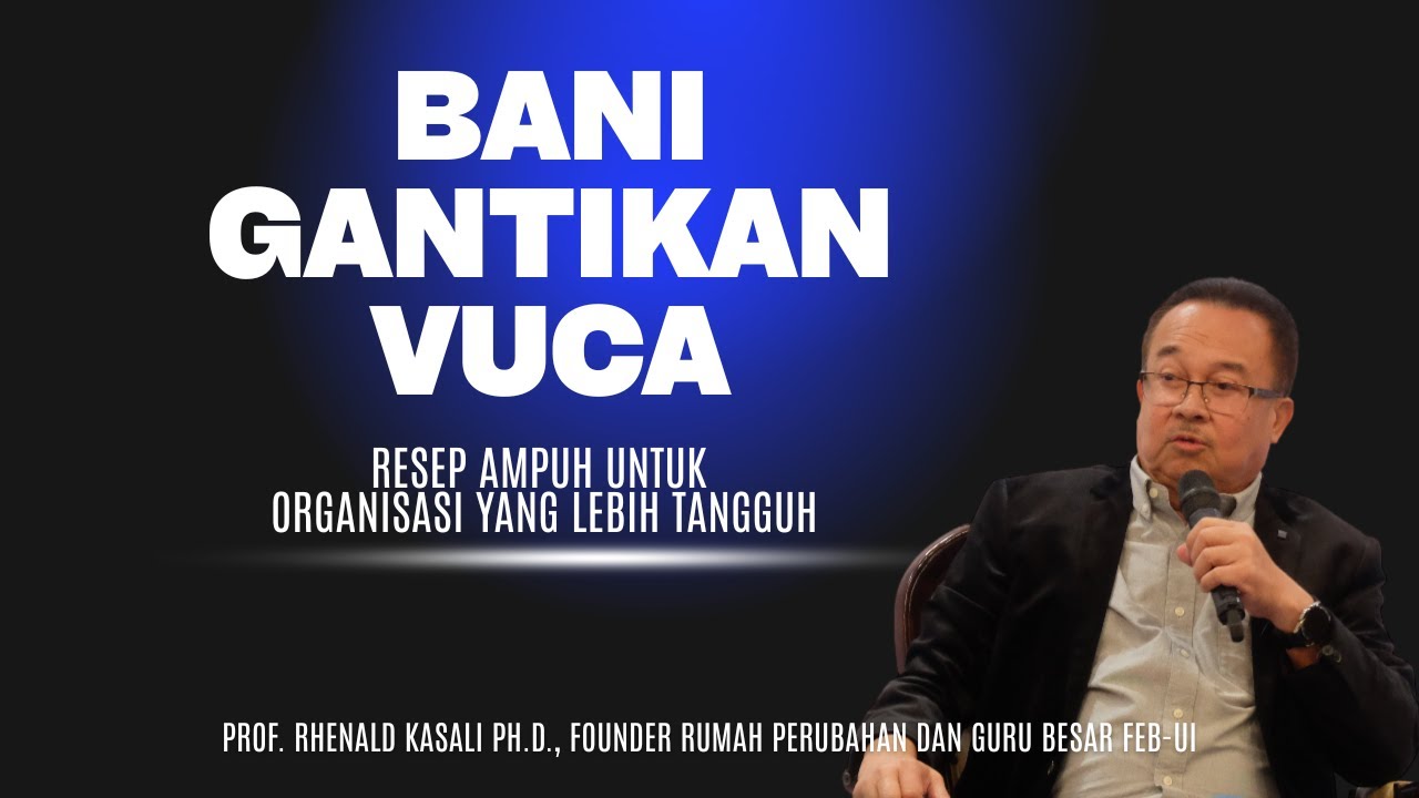 BANI Gantikan VUCA: Resep Rhenald Kasali untuk Organisasi yang Lebih Tangguh
