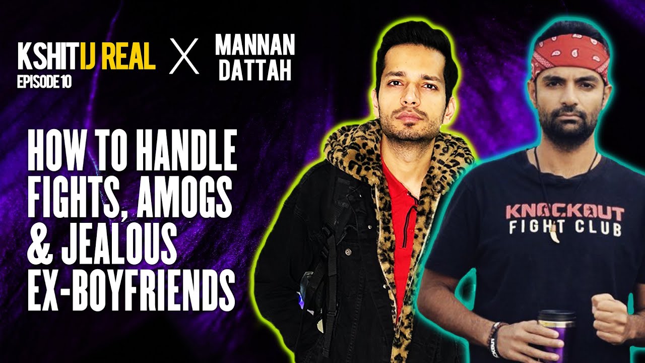 How To Handle Jealous Ex-Boyfriends, AMOGs, & Fights w/ @KnockoutFightClub​|| Kshitij Real - Ep 10