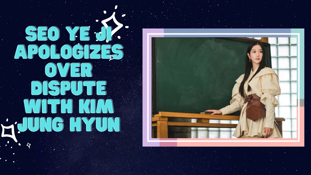 Seo Ye Ji Issues Formal Apology With Ex-Boyfriend Kim Jung Hyun