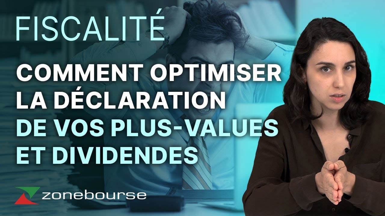 Fiscalité des actions : Optimisez la déclaration de vos plus-values et dividendes