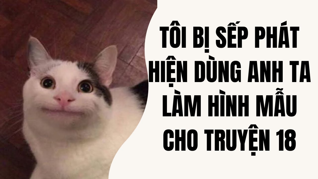 [Truyện Audio] Tôi Bị Sếp Phát Hiện Dùng Anh Ta Làm Hình Mẫu Cho Truyện 18 | Dứa Audio