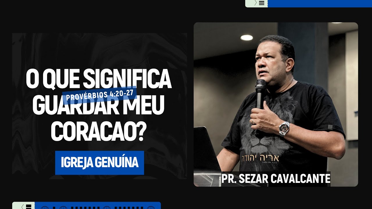 O QUE SIGNIFICA GUARDAR MEU CORAÇÃO? | PR. SEZAR CAVALCANTE