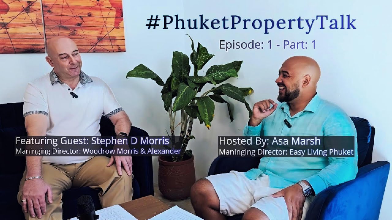 Phuket Property Talk Ep. 1 Part 1: Insider Advice with Asa Marsh & Stephen Morris