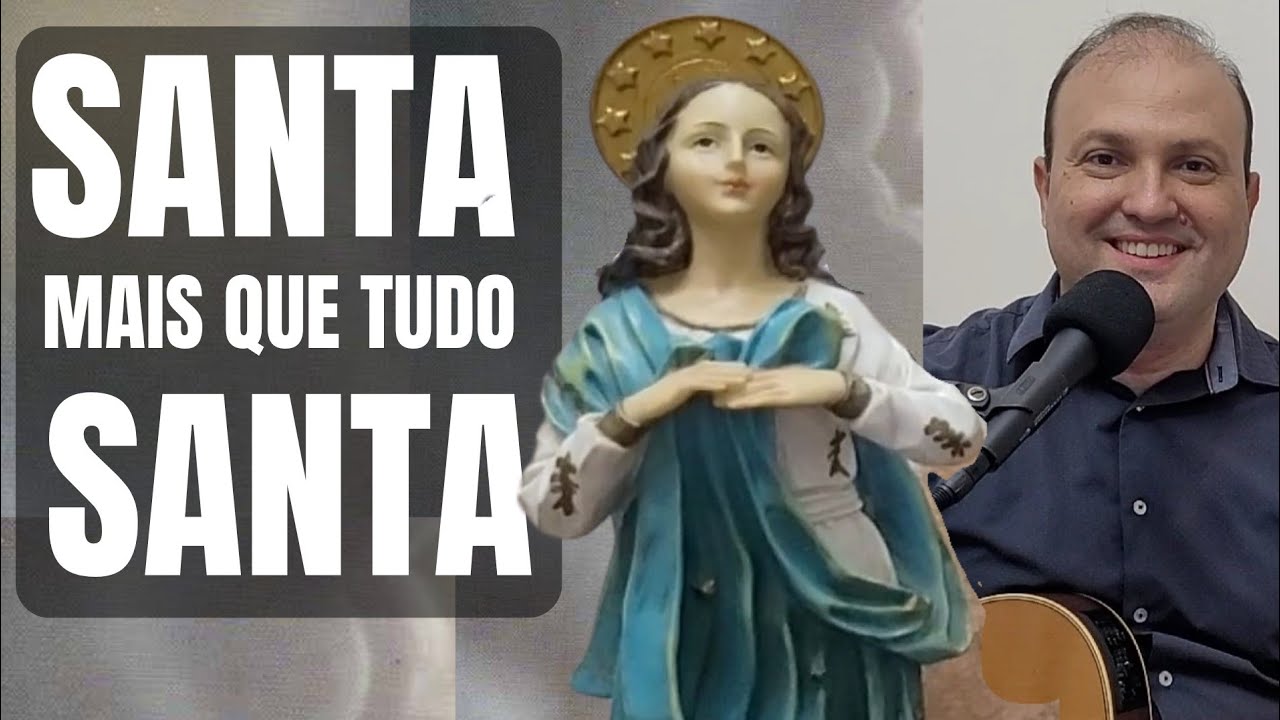 Santa mais que tudo Santa MARIA | Católico