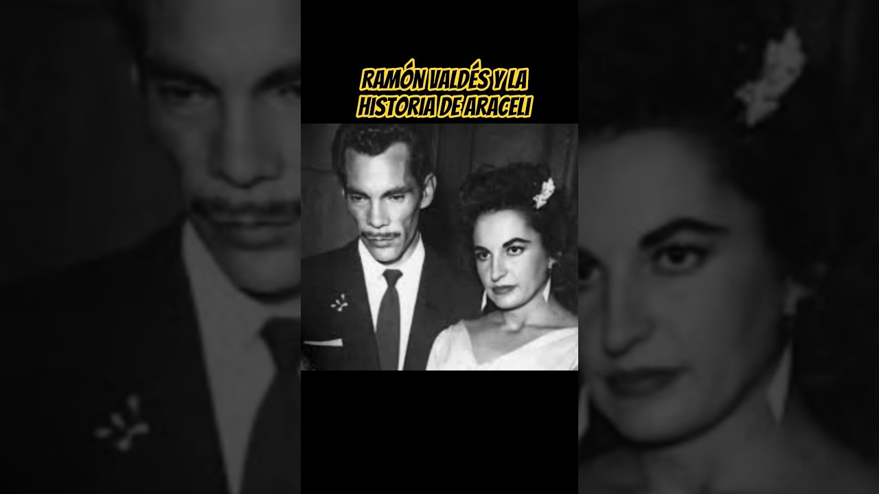 Ramón Valdés y su historia con Araceli 