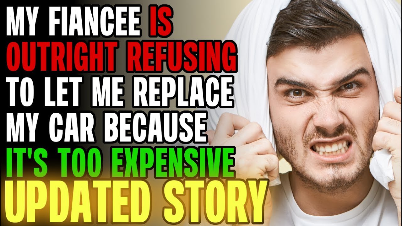 My Fiancée Is Outright Refusing To Let Me Replace My Car Because It's Too Expensive r/Relationships
