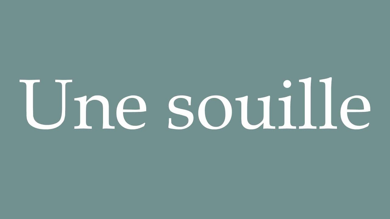 How to Pronounce ''Une souille'' (A stain) Correctly in French