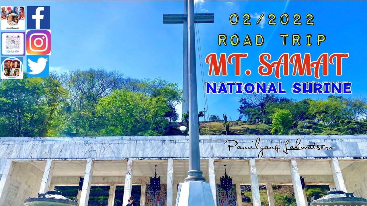 2022 ROAD TRIP - MT SAMAT NATIONAL SHRINE