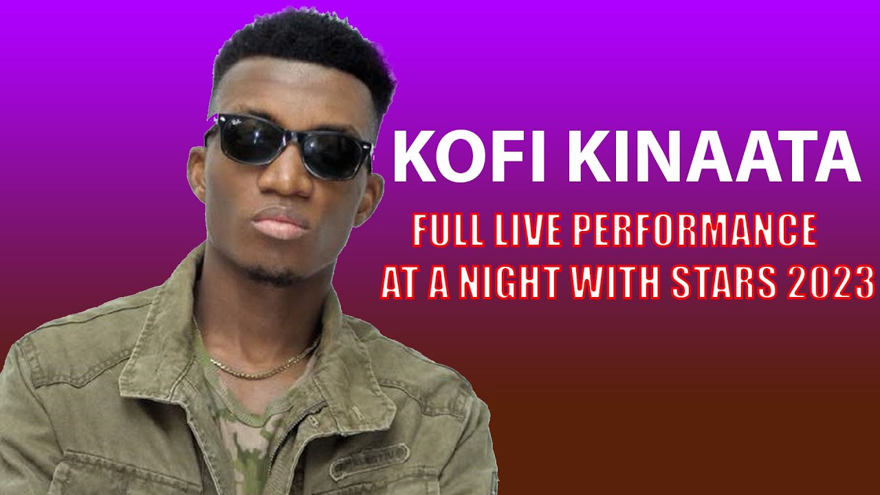 KOFI KINAATA FULL PERFORMANCE AT A NIGHT WITH STARS KUMASI
