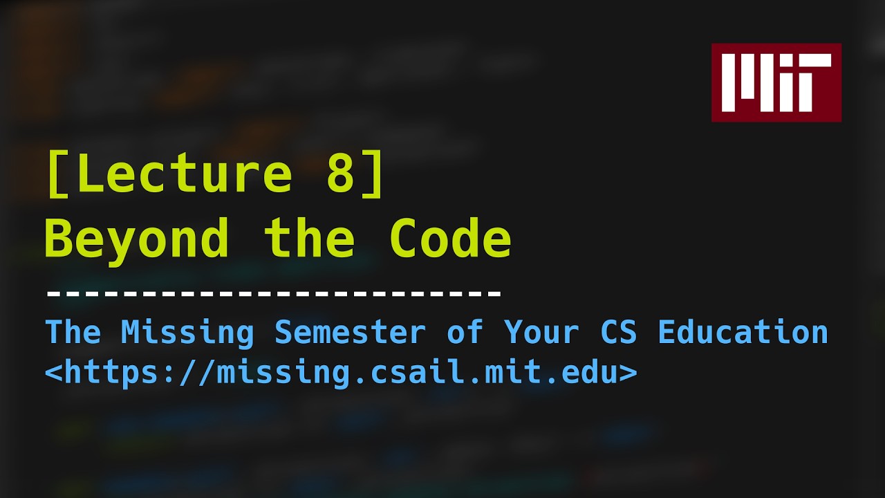 Lecture 8: Beyond the Code