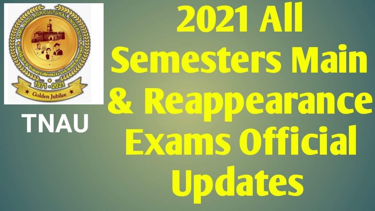 TNAU : 2021 All Semesters Main & Reappearance Examinations Official Updates