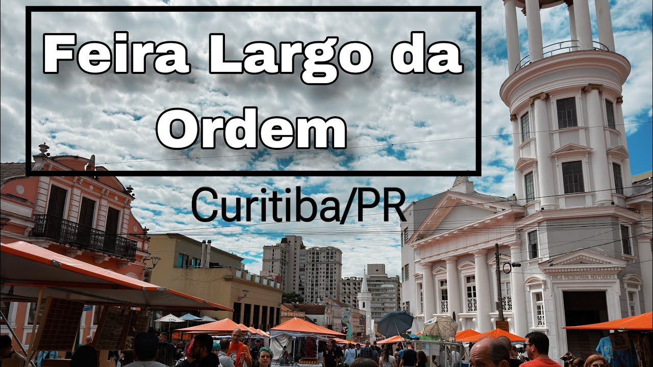Você Precisa Visitar! Feira do Largo da Ordem – A Alma de Curitiba