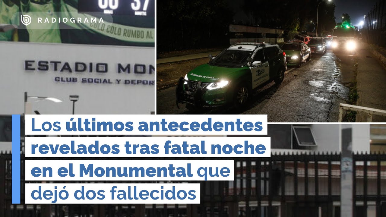 Los últimos antecedentes revelados tras fatal noche en el Monumental que dejó dos fallecidos (RD)