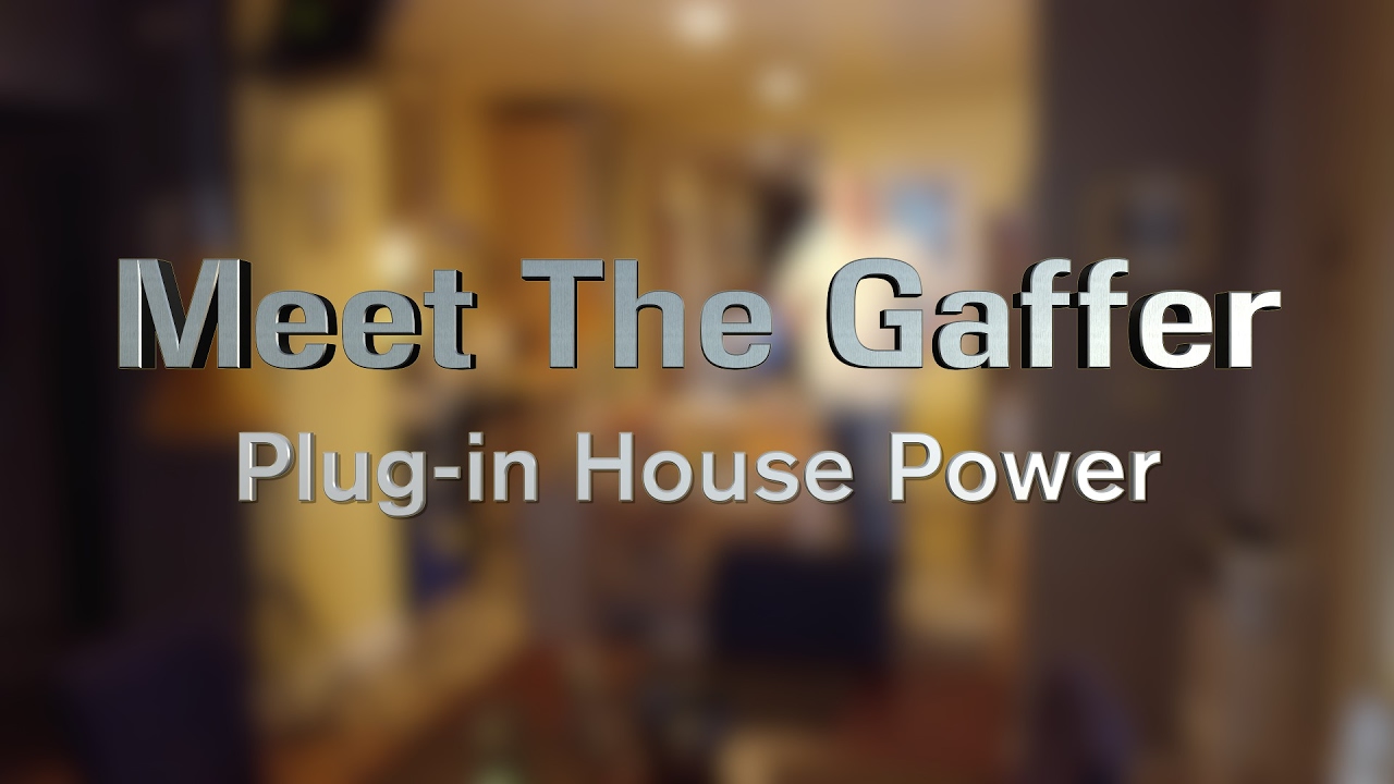 Знакомьтесь с Gaffer #36: Plug-In House Power