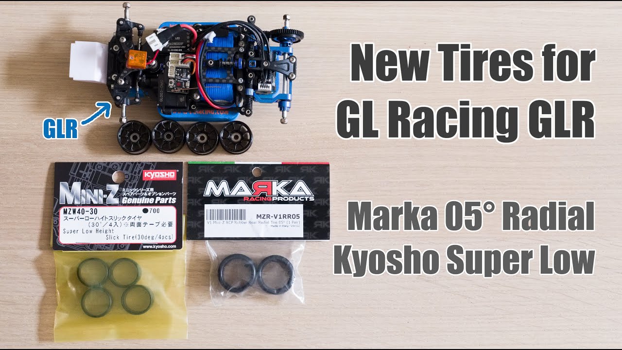 New Mini-Z Tires for GL Racing GLR: Marka 05° Radial, Kyosho Super Low Height Slick 30°