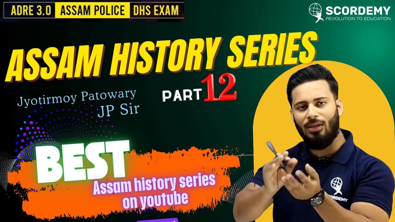Assam History Series || Part-12 || By Jyotirmoy Patowary Sir