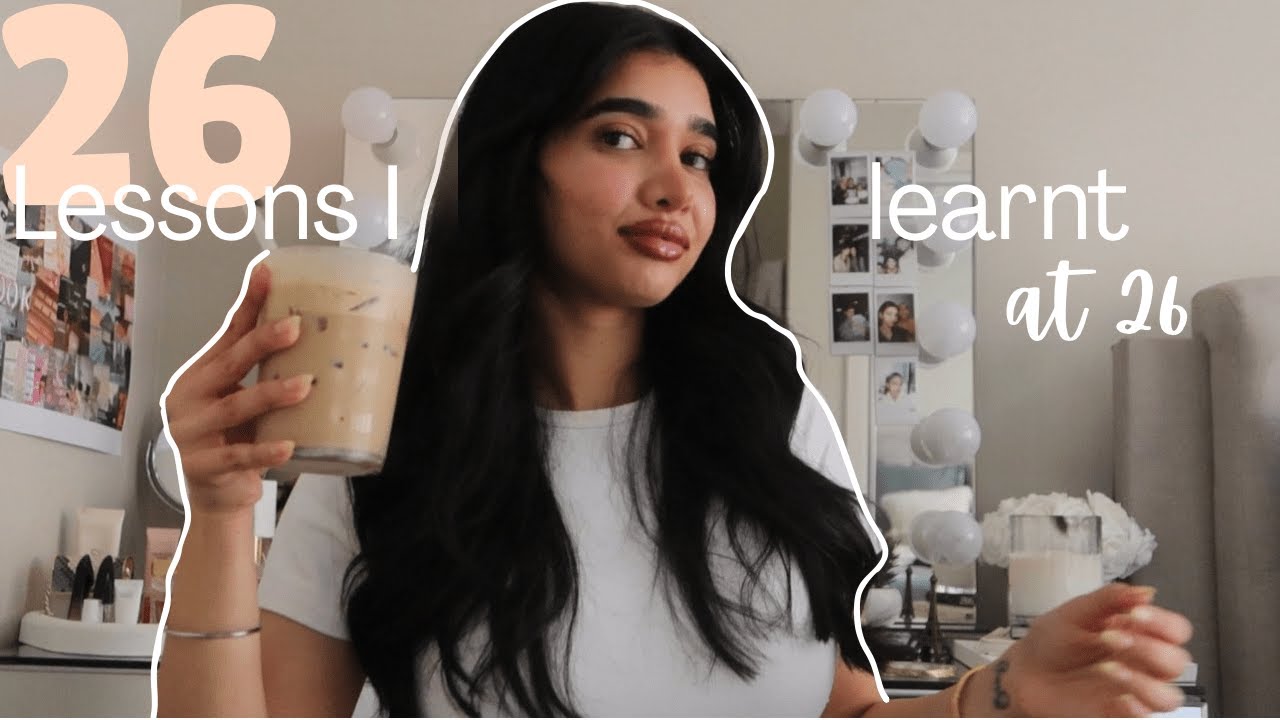 26 lessons I wish I knew before 26 | anxious attachment, self love, confidence & a massive glow up!