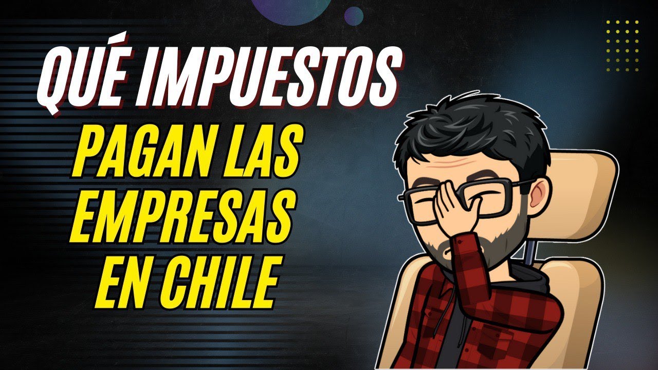 Qué impuestos pagan las empresas en Chile