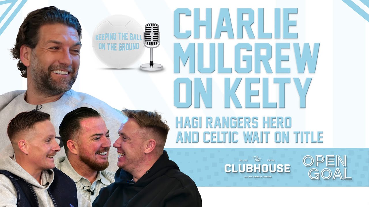 CHARLIE MULGREW ON KELTY, HAGI RANGERS HERO, CELTIC WAIT ON TITLE | Keeping The Ball On The Ground