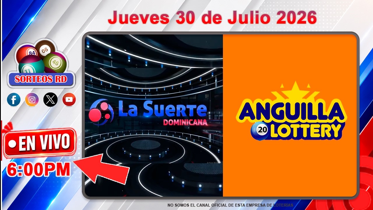 La Suerte Dominicana y Anguilla Lottery en Vivo 📺 │Jueves 30 de Julio 2026 &ndash; 6:00PM