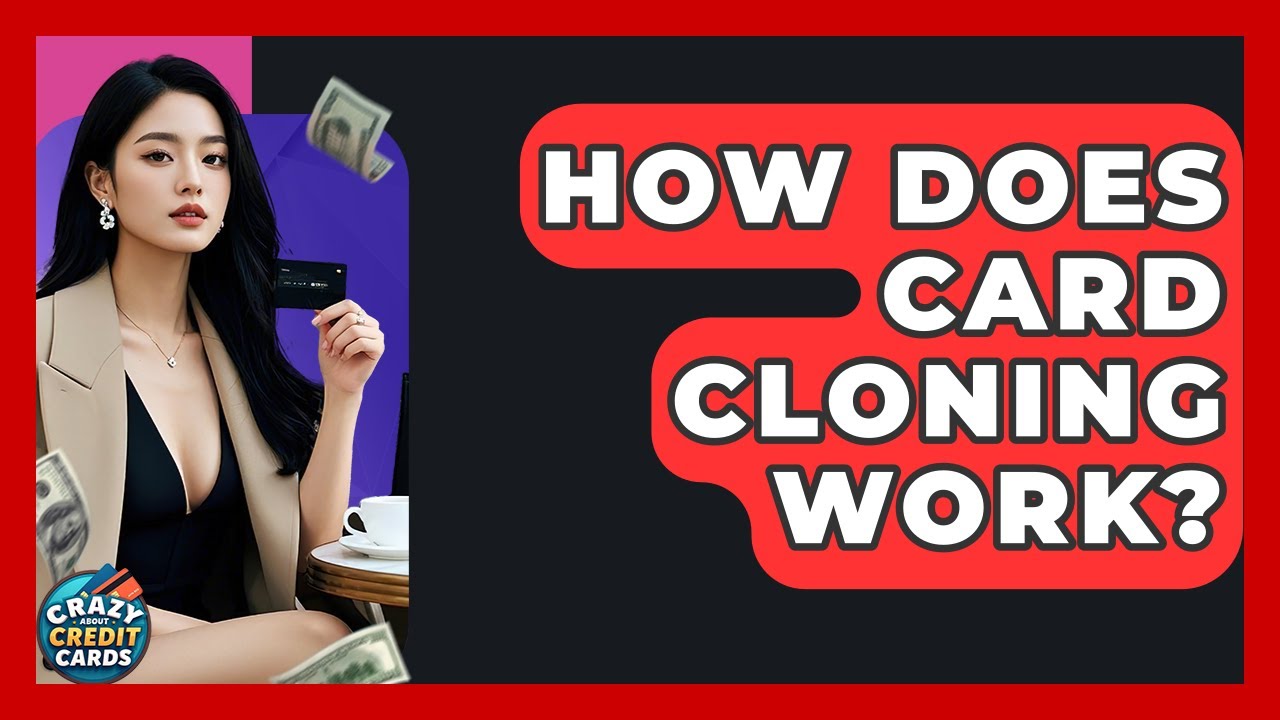 How Does Card Cloning Work? - Crazy About Credit Cards