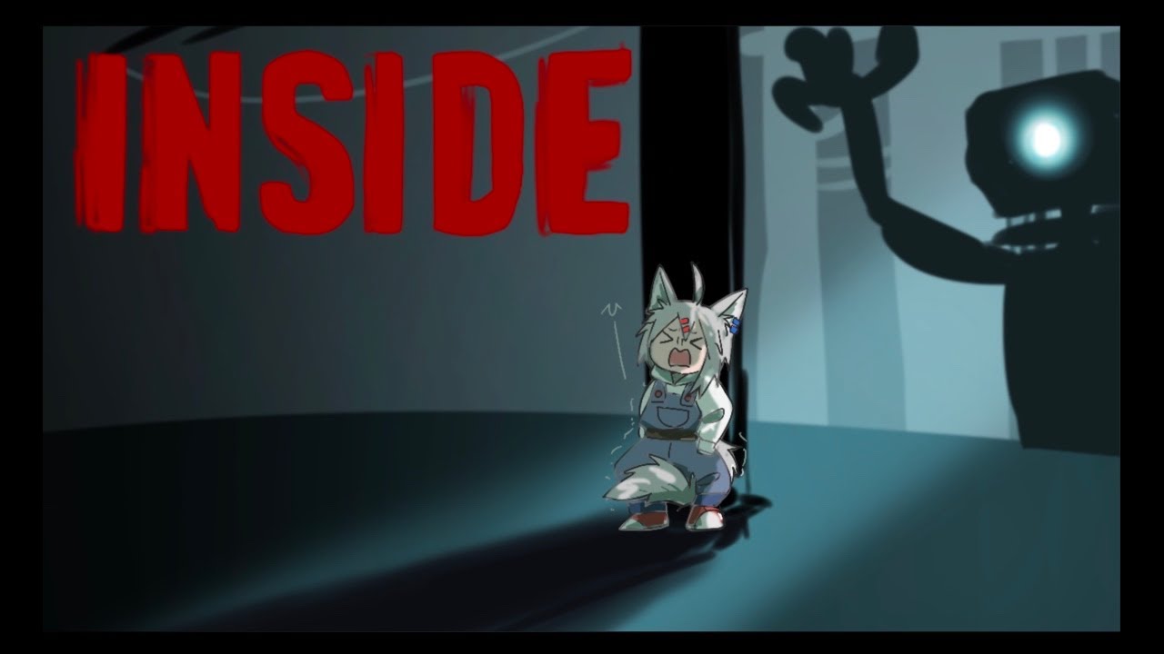 【INSIDE】コワイ！！！！