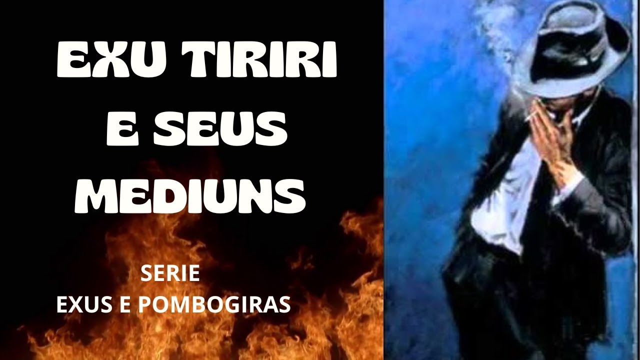 EXU TIRIRI E SEUS MEDIUNS  - SERIE EXUS